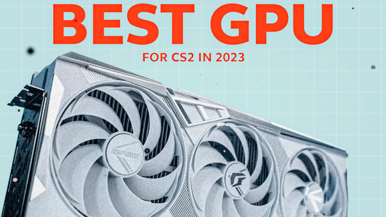 GPU ที่ดีที่สุดสำหรับ CS2 ในปี 2026