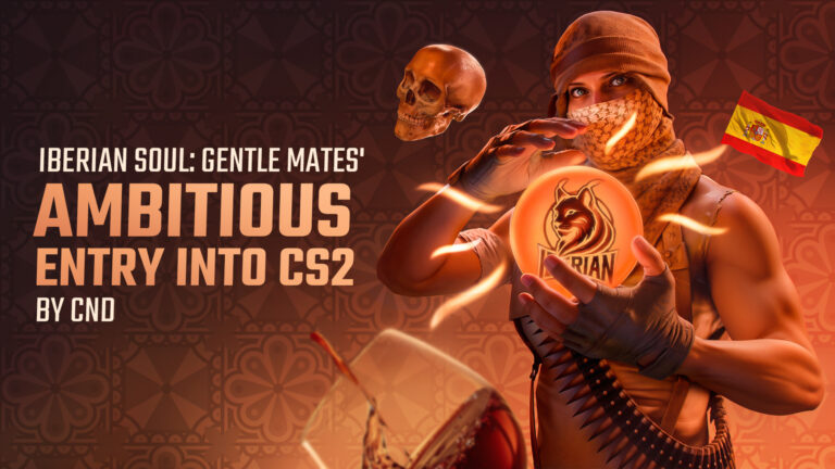 CND: Iberian Soul: Gentle Mates Ambitious Entry into CS2