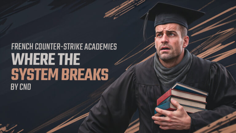 French Counter-Strike Academies Where the System Breaks by CND