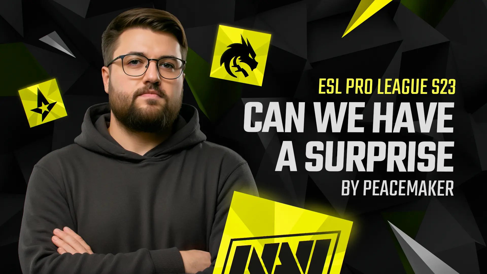 ESL Pro League S23: Can we have a surprise by Peacemaker