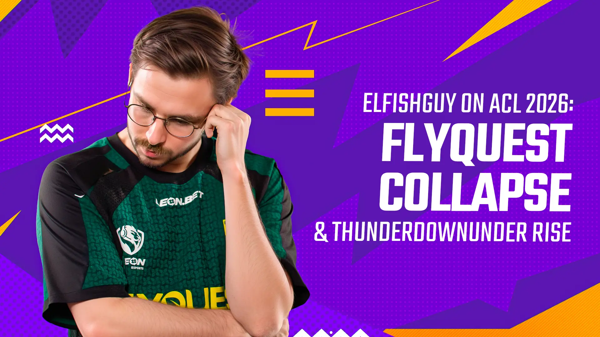 Elfishguy on Asia Champions League 2026: FlyQuest Collapse & THUNDERdOWNUNDER Rise