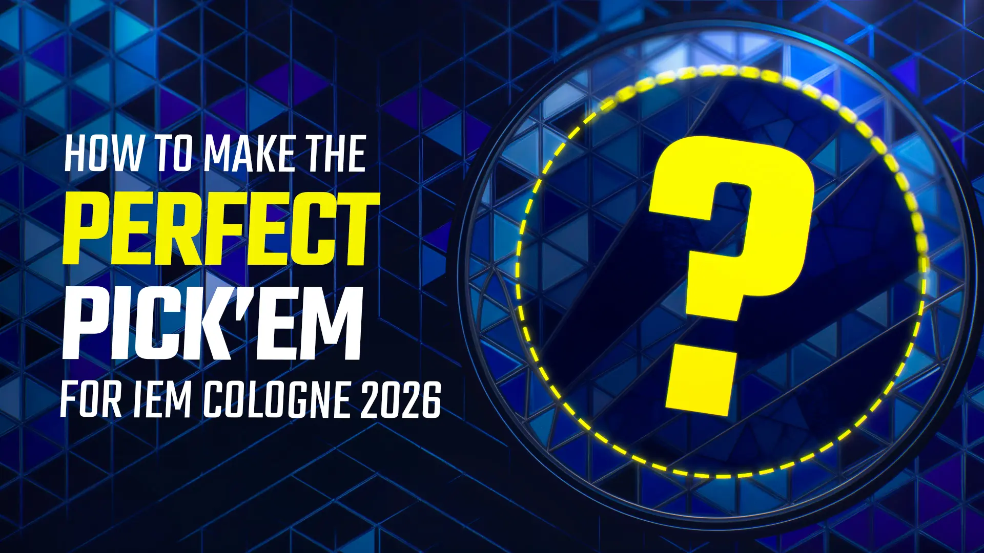 How to Make the PERFECT Pick&rsquo;em for IEM Cologne 2026