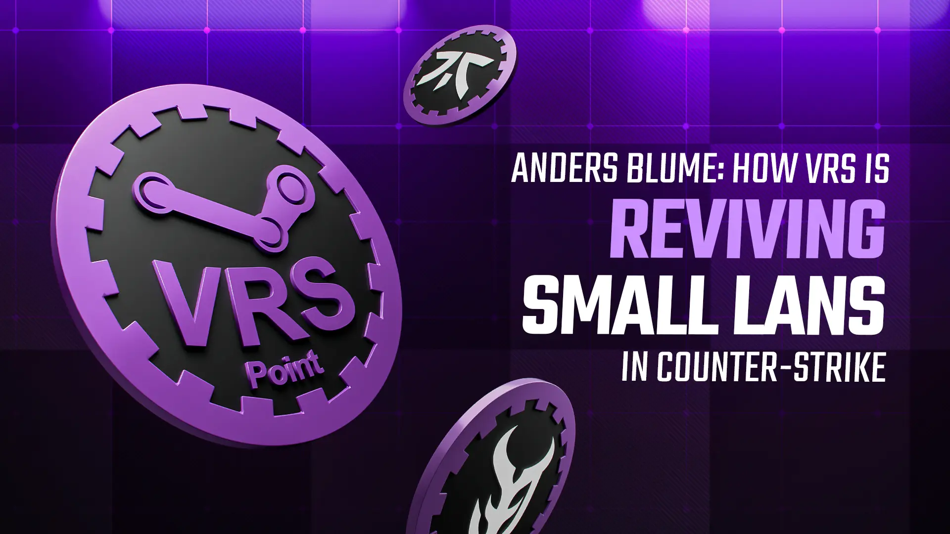 Anders Blume: How VRS Is Reviving Small LANs in Counter-Strike