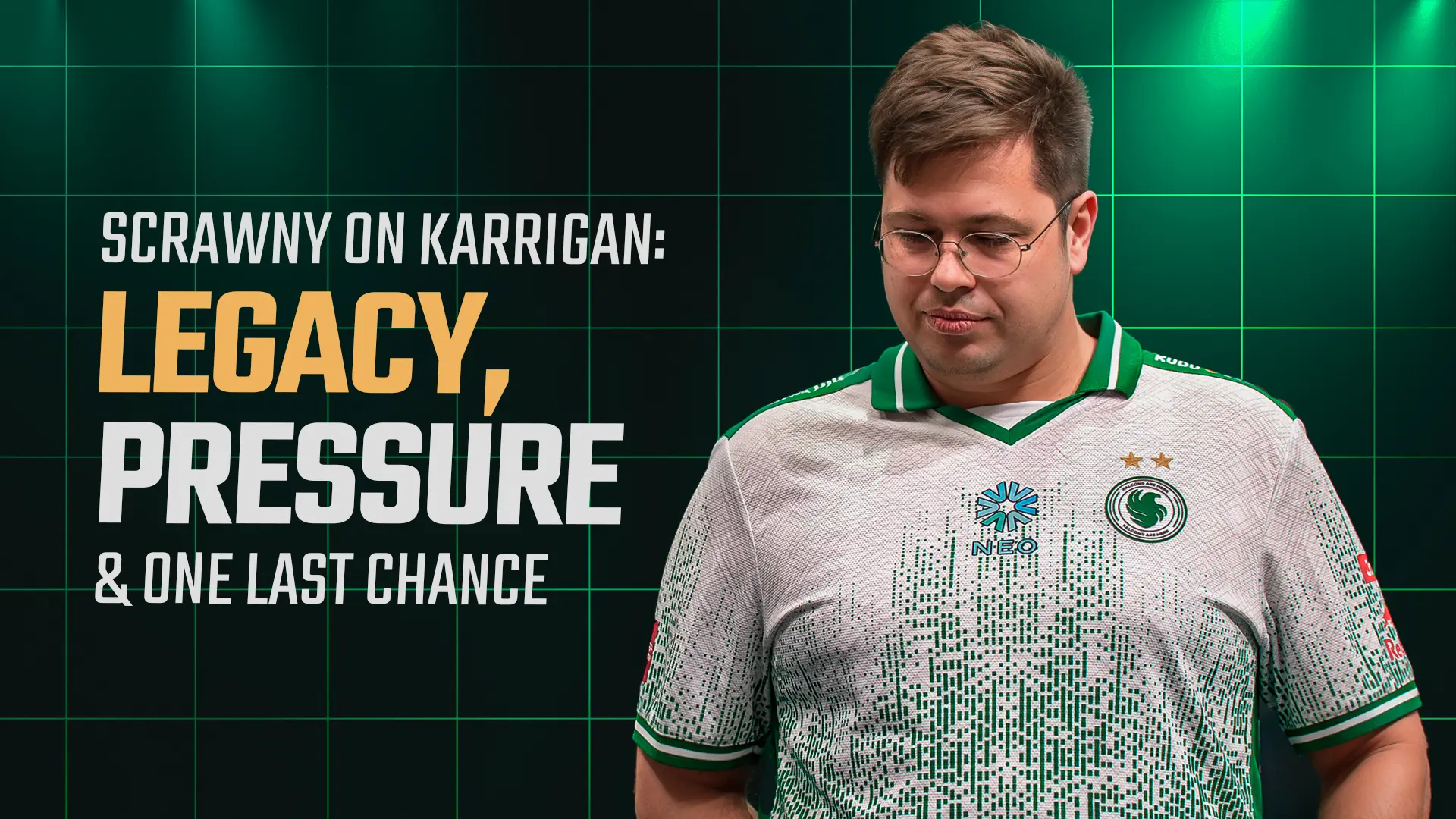 Scrawny on karrigan: Legacy, Pressure & One Last Chance