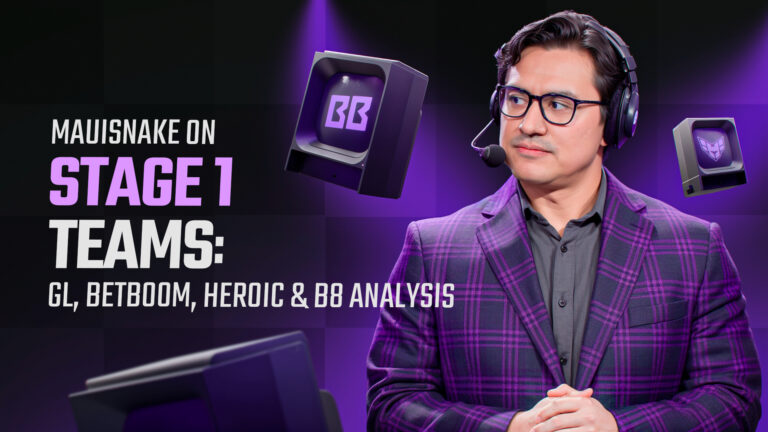 Mauisnake on Stage 1 Teams: GL, BetBoom, Heroic & B8 Analysis