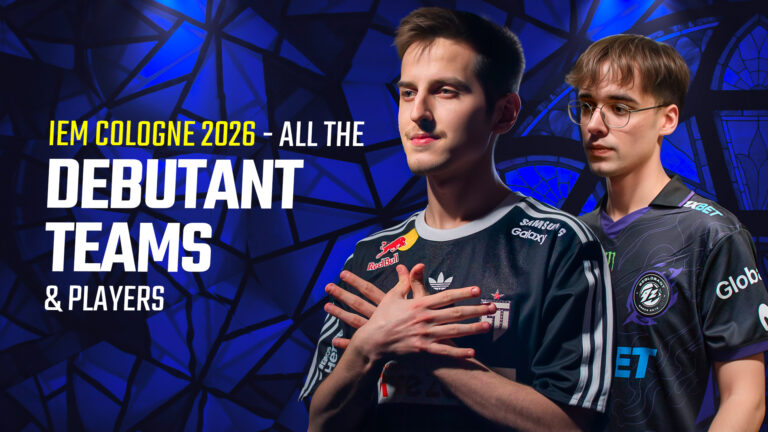 IEM Cologne 2026 &ndash; All the Debutant Teams & Players
