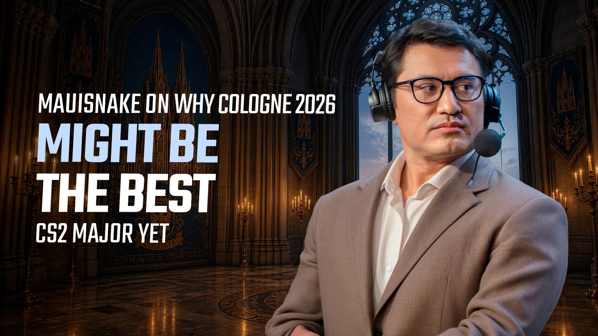 IEM Cologne 2026 Major Might Be The Best CS2 Major Ever &ndash; Mauisnake Exclusive Interview