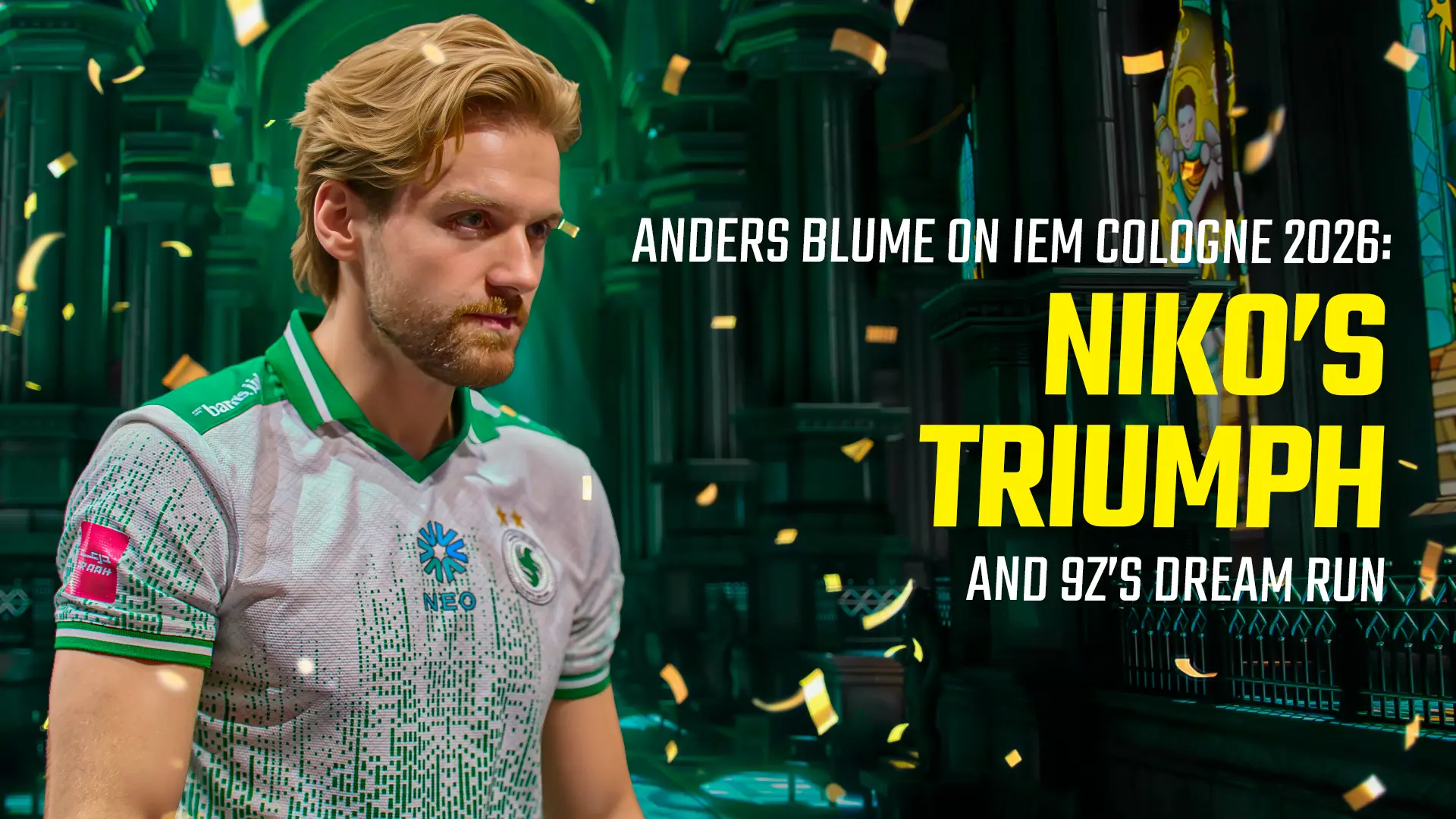 Anders Blume on IEM Cologne Major 2026: NiKo&rsquo;s Triumph and 9z&rsquo;s Dream Run