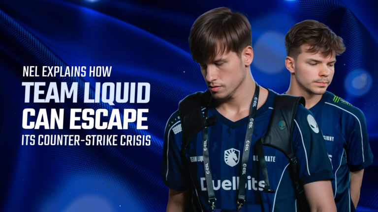 NEL Explains How Team Liquid Can Escape Its Counter-Strike Crisis