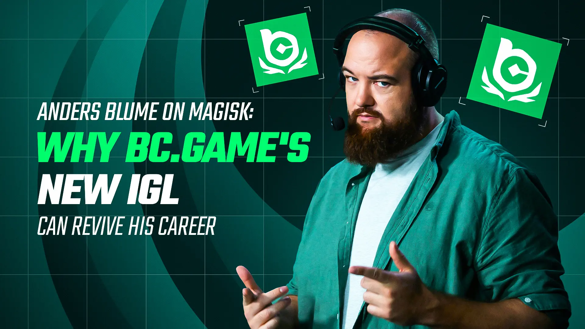 Anders Blume on Magisk: Why BC.Game&rsquo;s New IGL Can Revive His Career