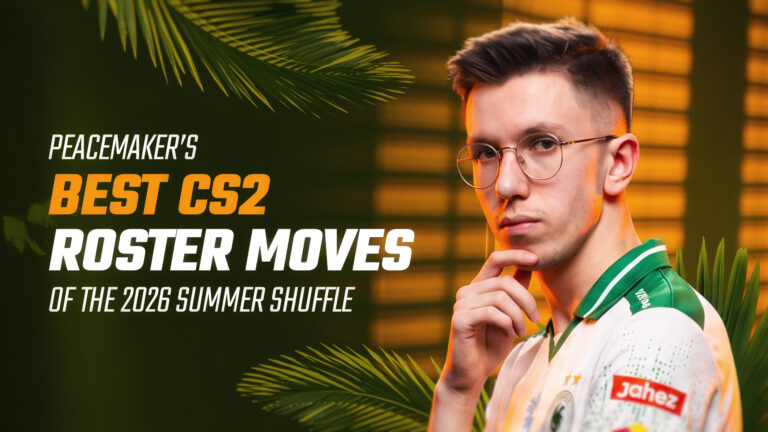 Peacemaker&rsquo;s Best CS2 Roster Moves of the 2026 Summer Shuffle